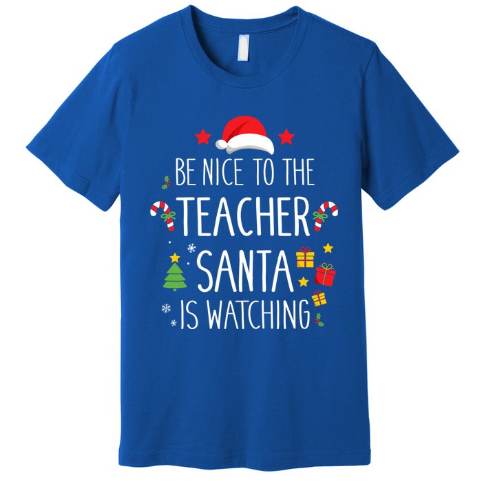 Funny Be Nice Teacher Santa Watching Xmas School Students Gift Premium T-Shirt