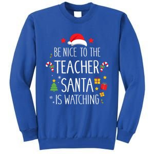 Funny Be Nice Teacher Santa Watching Xmas School Students Gift Tall Sweatshirt