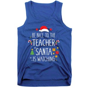 Funny Be Nice Teacher Santa Watching Xmas School Students Gift Tank Top