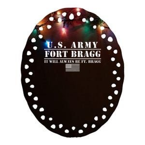 Fort Bragg Nc Basic Training It Will Always Be Ft. Bragg Ceramic Oval Ornament