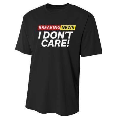 Funny Breaking News I Dont Care Sarcasm Humor Sarcastic Performance Sprint T-Shirt