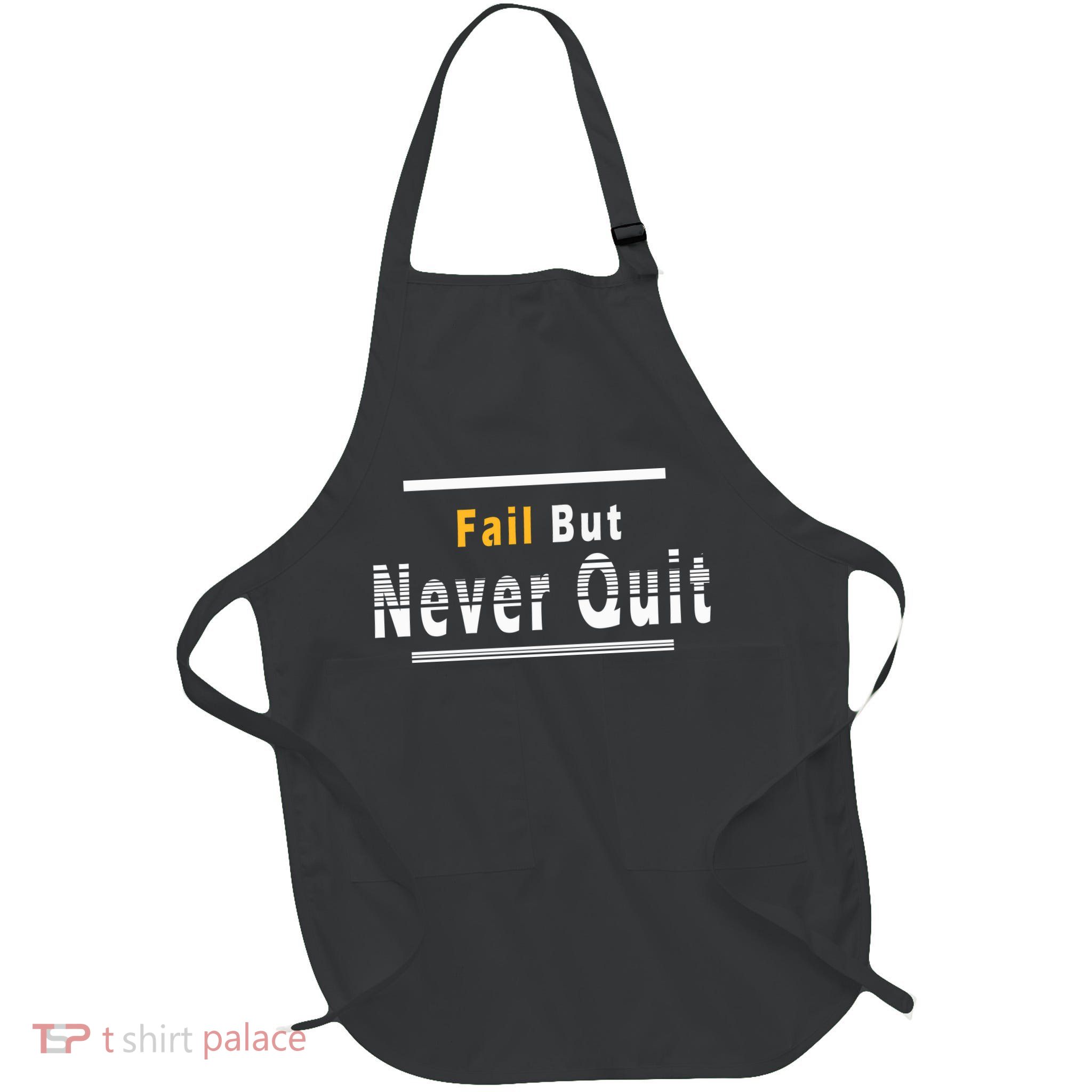 Fail But Never Quit . Full-Length Apron With Pockets