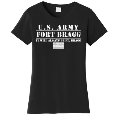 Fort Bragg Nc Basic Training It Will Always Be Ft. Bragg Women's T-Shirt