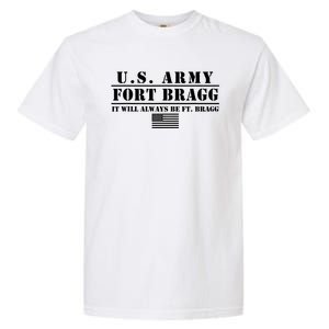 Fort Bragg Nc Basic Training It Will Always Be Ft. Bragg Garment-Dyed Heavyweight T-Shirt