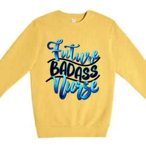 Future Badass Nurse Nursing Student Gift Premium Crewneck Sweatshirt