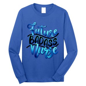 Future Badass Nurse Nursing Student Gift Long Sleeve Shirt