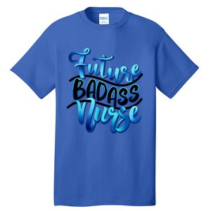 Future Badass Nurse Nursing Student Gift Tall T-Shirt