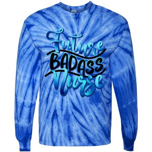 Future Badass Nurse Nursing Student Gift Tie-Dye Long Sleeve Shirt