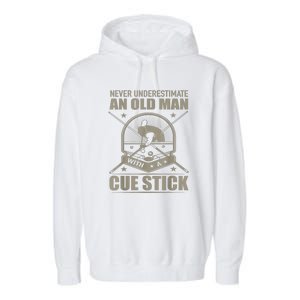 Funny Billiard Never Underestimate An Old Man With A Cue Stick Gift Garment-Dyed Fleece Hoodie