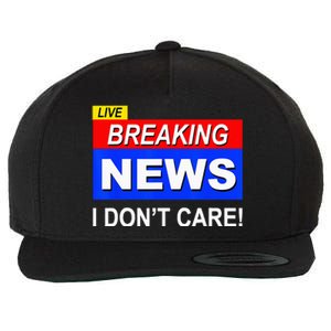 Funny Breaking News I Dont Care Sarcasm Sarcastic Humor Wool Snapback Cap