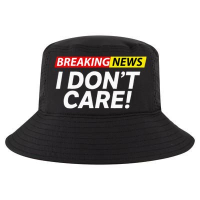 Funny Breaking News I Dont Care Sarcasm Humor Sarcastic Cool Comfort Performance Bucket Hat
