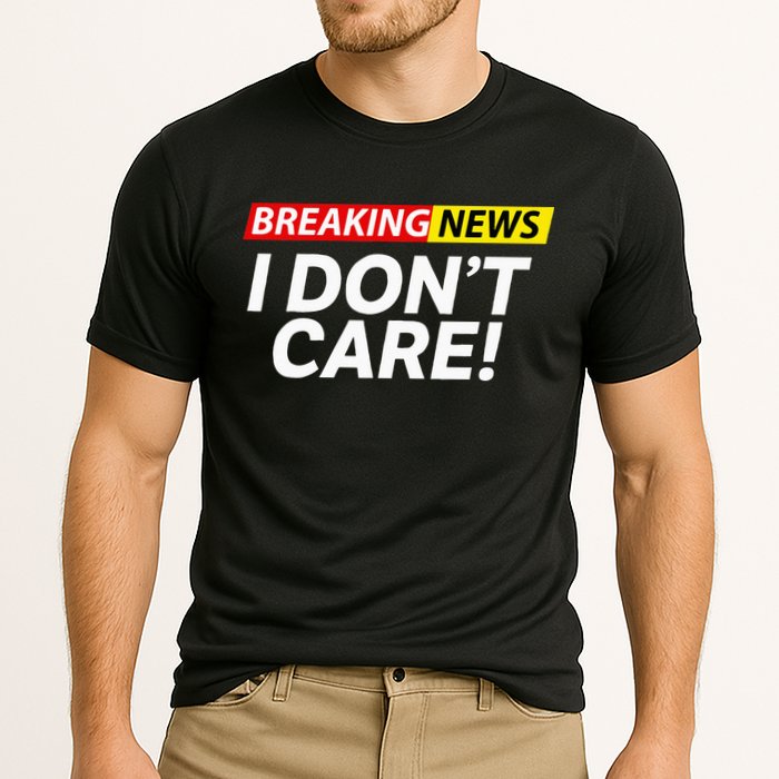 Funny Breaking News I Dont Care Sarcasm Humor Sarcastic Cooling Performance Crew T-Shirt