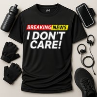 Funny Breaking News I Dont Care Sarcasm Humor Sarcastic Cooling Performance Crew T-Shirt
