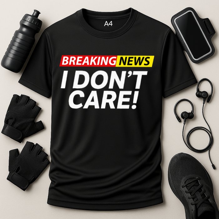 Funny Breaking News I Dont Care Sarcasm Humor Sarcastic Cooling Performance Crew T-Shirt