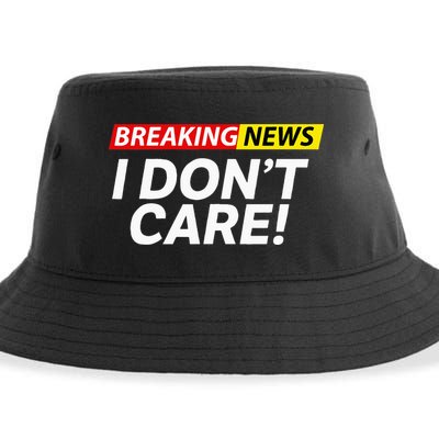 Funny Breaking News I Dont Care Sarcasm Humor Sarcastic Sustainable Bucket Hat