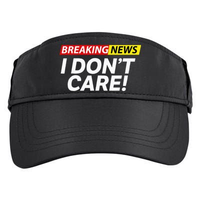 Funny Breaking News I Dont Care Sarcasm Humor Sarcastic Adult Drive Performance Visor