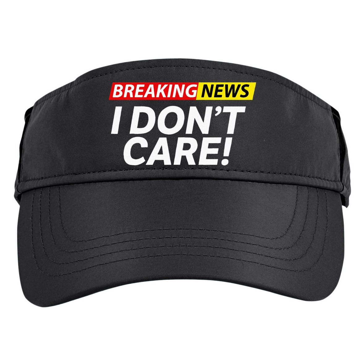 Funny Breaking News I Dont Care Sarcasm Humor Sarcastic Adult Drive Performance Visor
