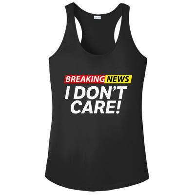 Funny Breaking News I Dont Care Sarcasm Humor Sarcastic Ladies PosiCharge Competitor Racerback Tank