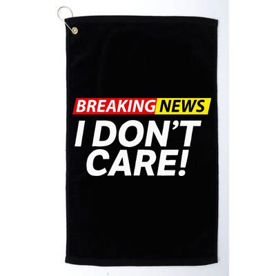 Funny Breaking News I Dont Care Sarcasm Humor Sarcastic Golf Towel