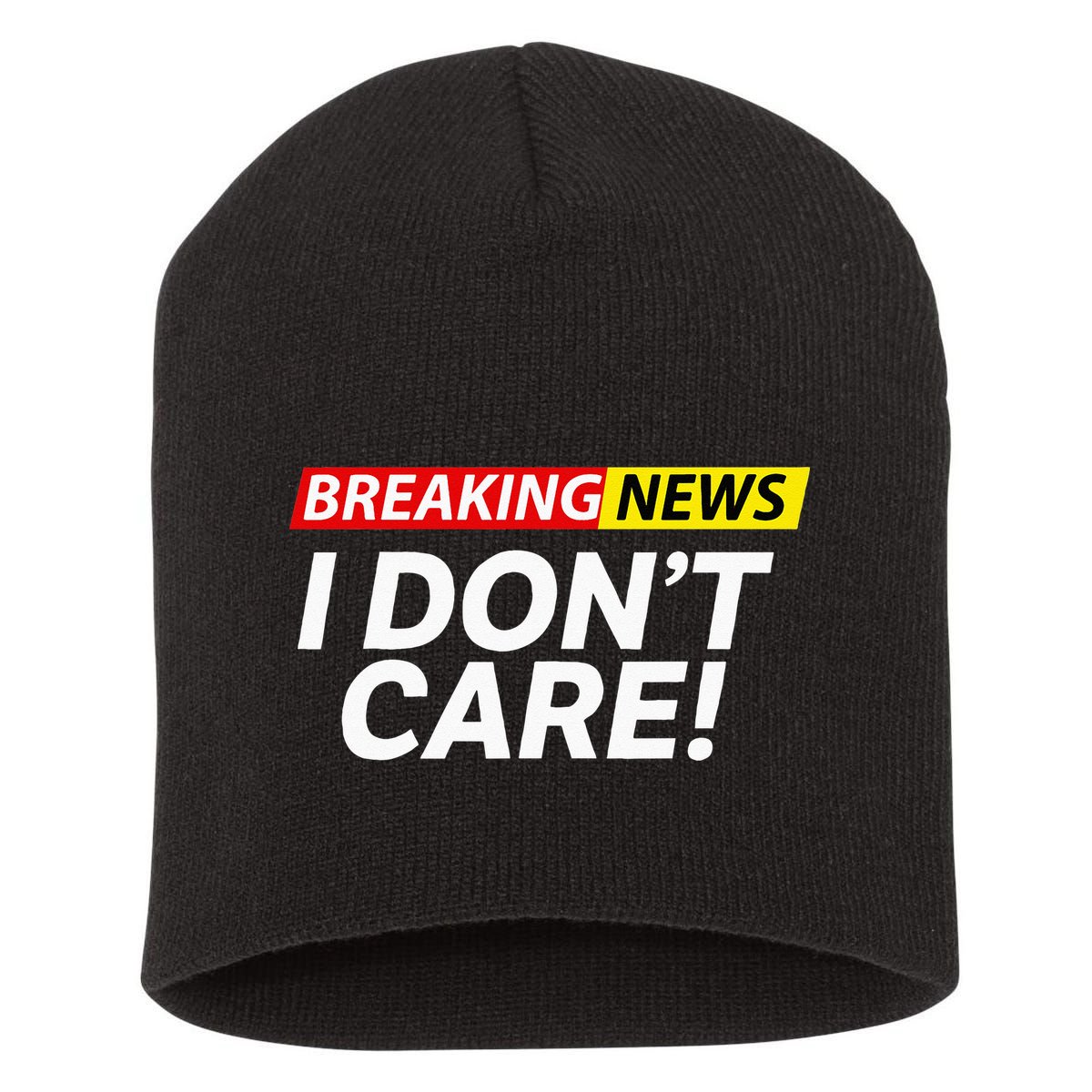 Funny Breaking News I Dont Care Sarcasm Humor Sarcastic Short Acrylic Beanie