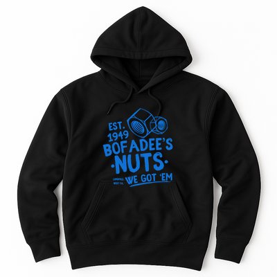 Funny Bofadees Nuts We Got Em Hoodie