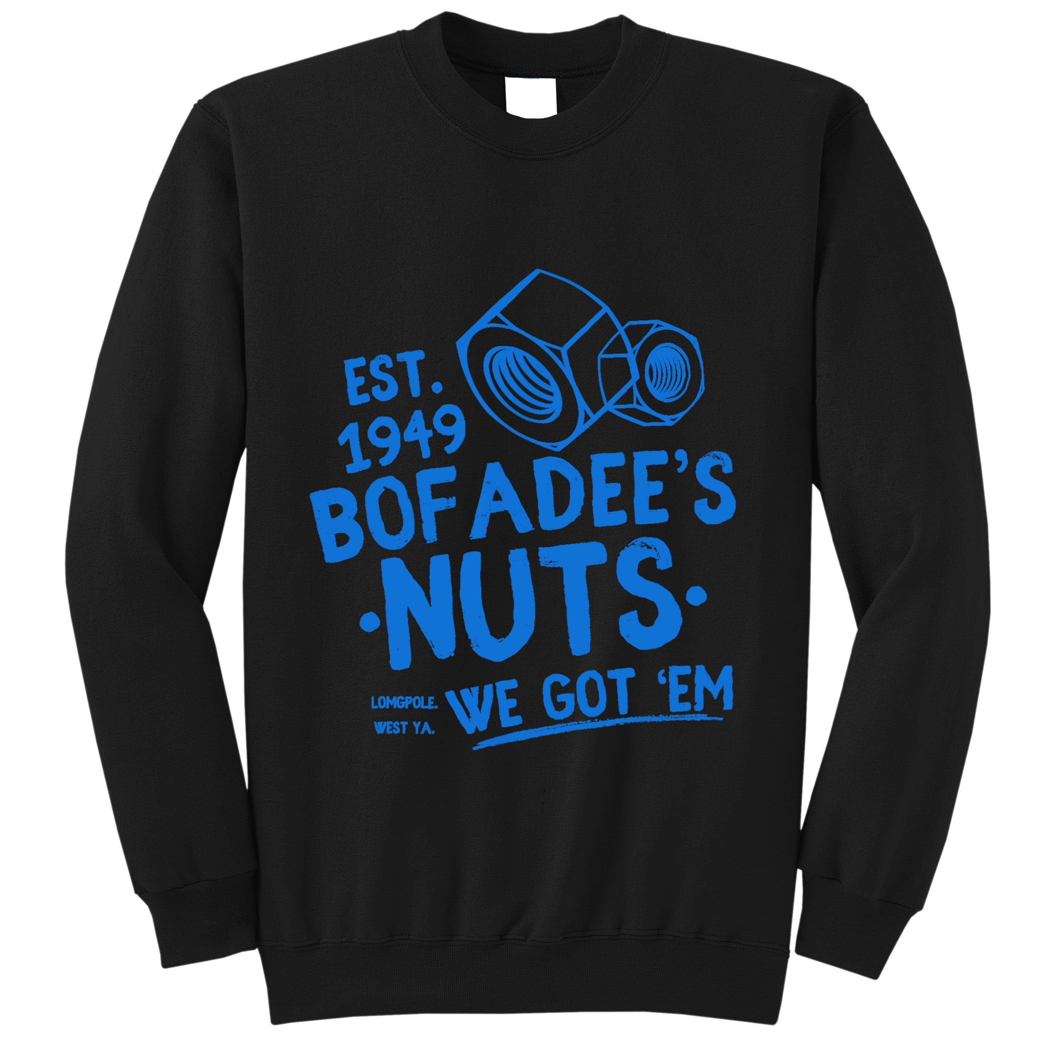 Funny Bofadees Nuts We Got Em Sweatshirt