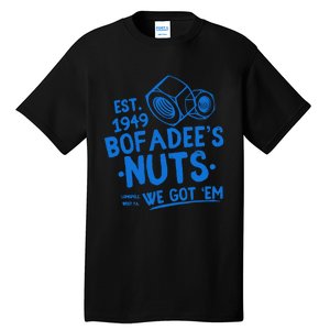 Funny Bofadees Nuts We Got Em Tall T-Shirt