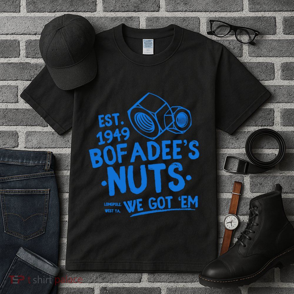 Funny Bofadees Nuts We Got Em Tall T-Shirt