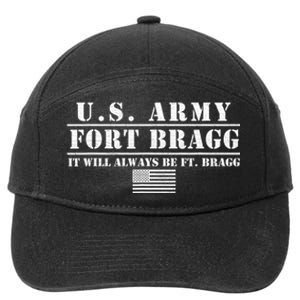 Fort Bragg Nc Basic Training It Will Always Be Ft. Bragg 7-Panel Snapback Hat