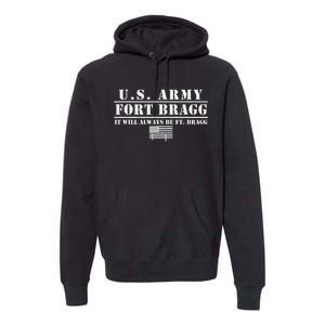 Fort Bragg Nc Basic Training It Will Always Be Ft. Bragg Premium Hoodie