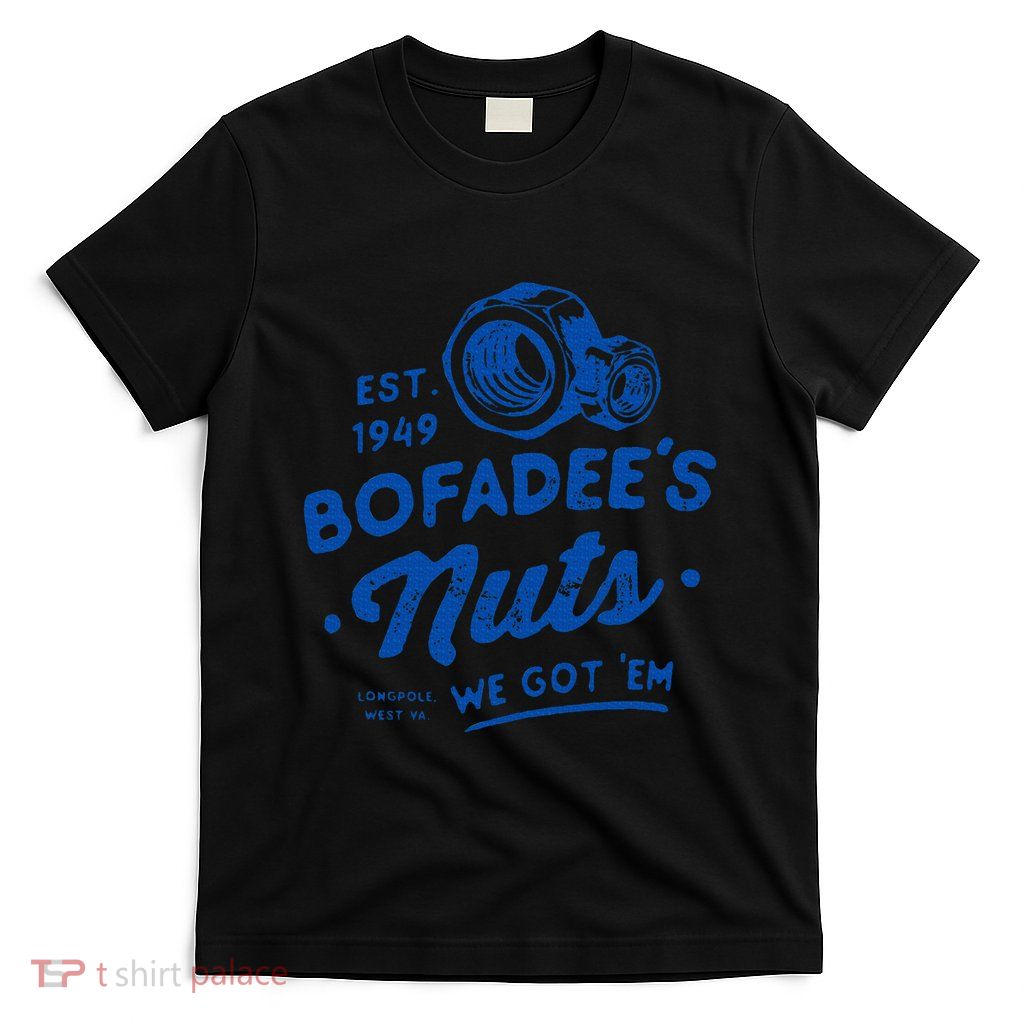 Funny Bofadees Nuts We Got Em T-Shirt