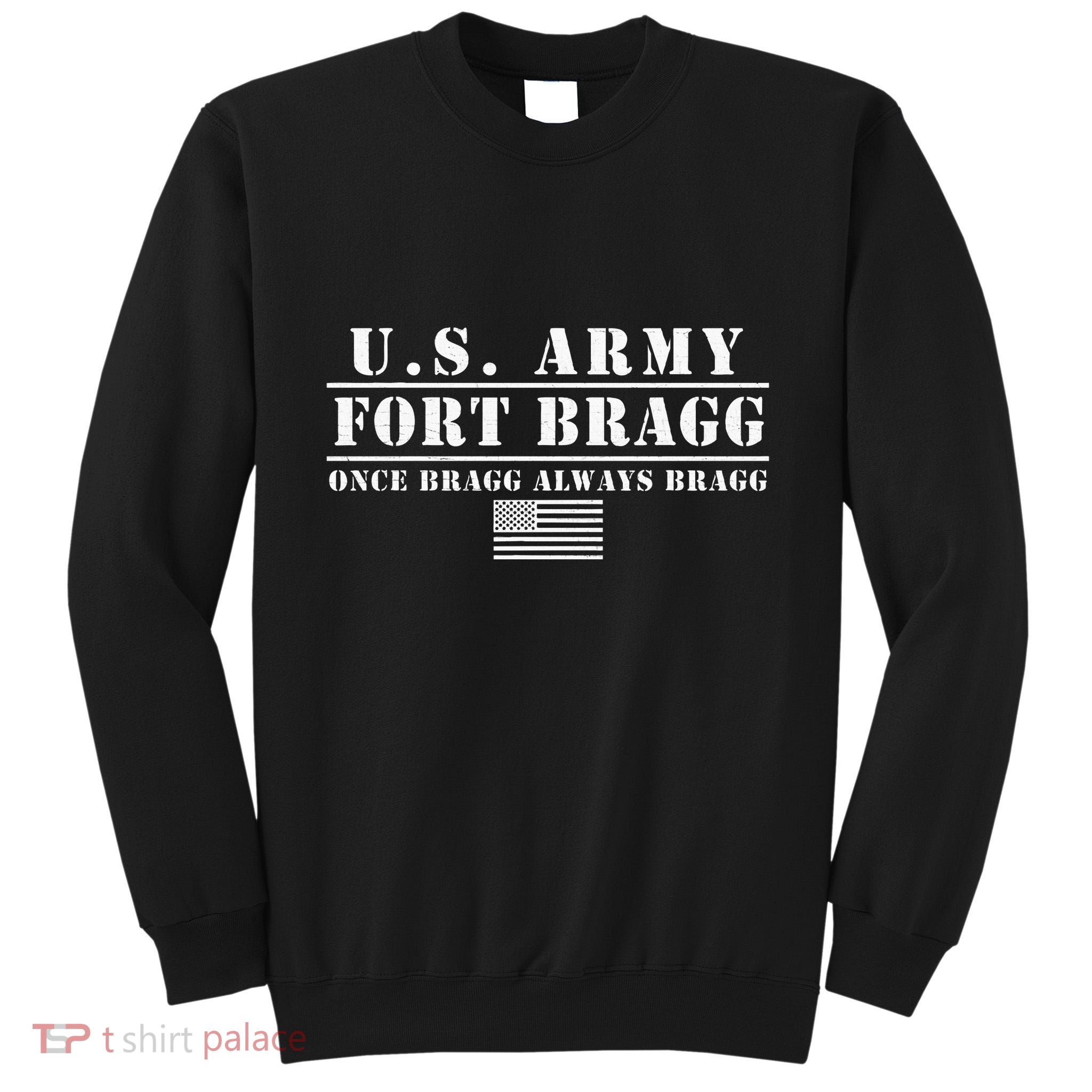 Fort Bragg Nc Basic Training Once Bragg Always Bragg Tall Sweatshirt