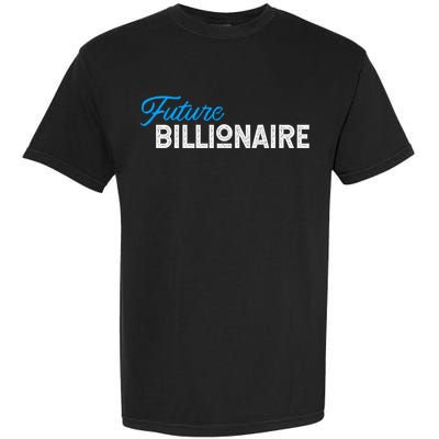 Future Billionaire Novelty Gift Meaningful Gift Garment-Dyed Heavyweight T-Shirt