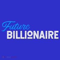 Future Billionaire Novelty Gift Meaningful Gift Tall T-Shirt