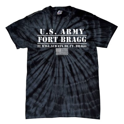 Fort Bragg Nc Basic Training It Will Always Be Ft Bragg Tie-Dye T-Shirt