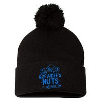 Funny Bofadees Nuts We Got Em Pom Pom 12in Knit Beanie