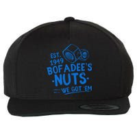 Funny Bofadees Nuts We Got Em Wool Snapback Cap