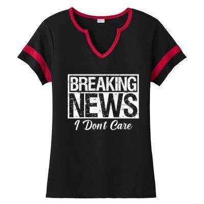 Funny Breaking News I Don't Care Sarcasm Humor Ladies Halftime Notch Neck Tee