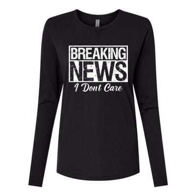 Funny Breaking News I Don't Care Sarcasm Humor Womens Cotton Relaxed Long Sleeve T-Shirt