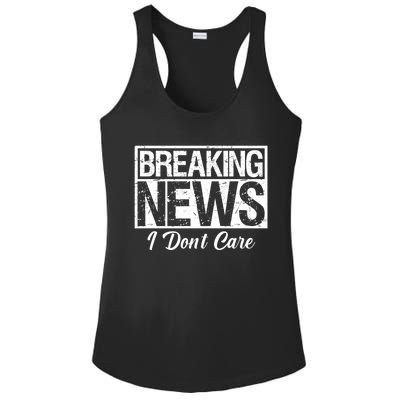 Funny Breaking News I Don't Care Sarcasm Humor Ladies PosiCharge Competitor Racerback Tank