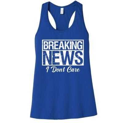 Funny Breaking News I Don't Care Sarcasm Humor Women's Racerback Tank