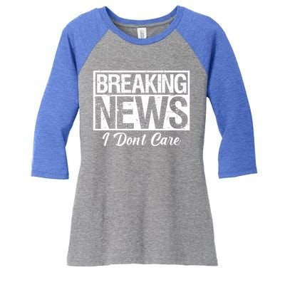 Funny Breaking News I Don't Care Sarcasm Humor Women's Tri-Blend 3/4-Sleeve Raglan Shirt