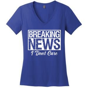 Funny Breaking News I Don't Care Sarcasm Humor Women's V-Neck T-Shirt