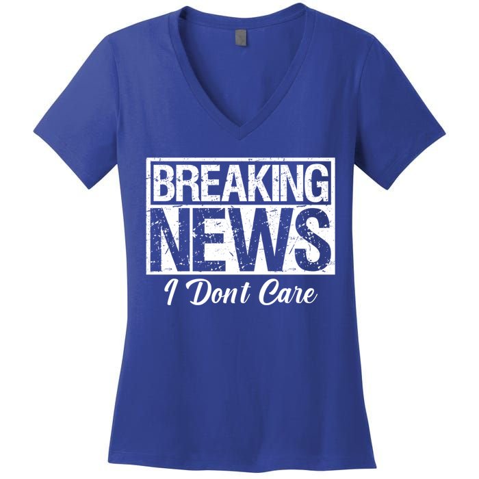 Funny Breaking News I Don't Care Sarcasm Humor Women's V-Neck T-Shirt