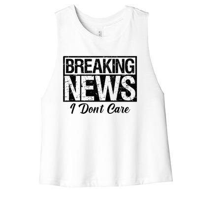 Funny Breaking News I Don't Care Sarcasm Humor Women's Racerback Cropped Tank