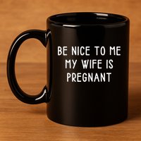 Funny Be Nice To Me 11oz C Handle Ceramic Mug