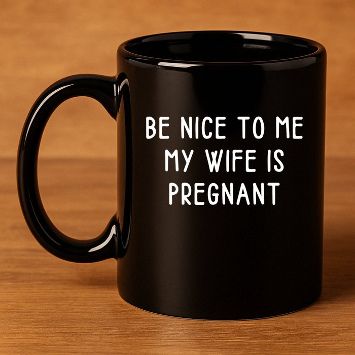 Funny Be Nice To Me 11oz C Handle Ceramic Mug
