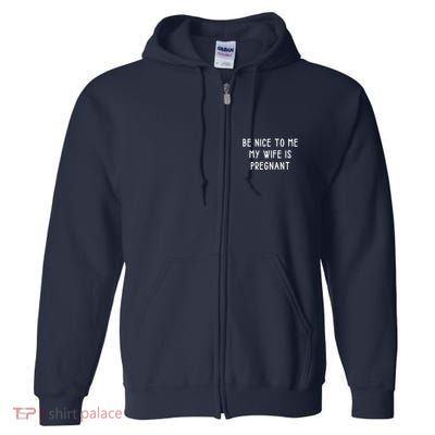 Funny Be Nice To Me Full Zip Hoodie
