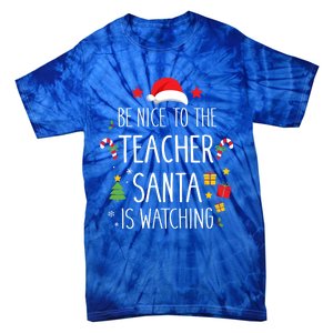 Funny Be Nice Teacher Santa Watching Xmas School Students Gift Tie-Dye T-Shirt