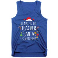 Funny Be Nice Teacher Santa Watching Xmas School Students Gift Tank Top